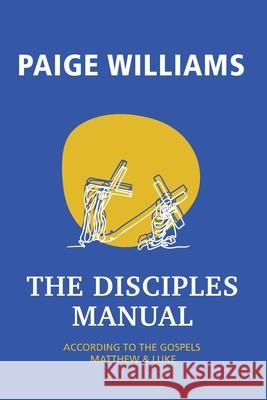 The Disciples Manual Paige Michael Wiliams 9781958997819