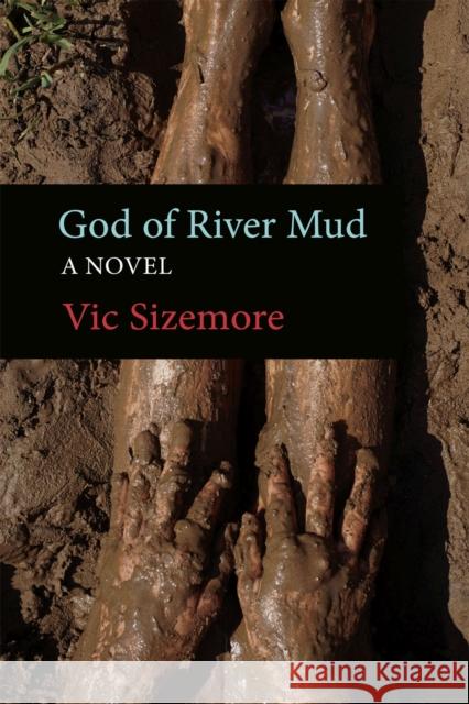 God of River Mud: A Novel Vic Sizemore 9781959000020