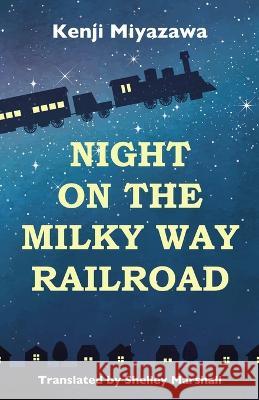 Night on the Milky Way Railroad Kenji Miyazawa, Shelley Marshall 9781959002024 Shelley Marshall