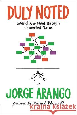 Duly Noted: Extend Your Mind Through Connected Notes Jorge Arango Howard Rheingold 9781959029045