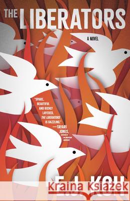 The Liberators E. J. Koh 9781959030157 Tin House Books