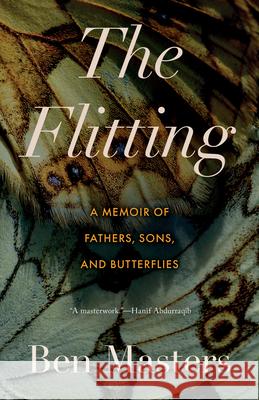 The Flitting: A Memoir of Loss and Butterflies Ben Masters 9781959030812 Tin House Books