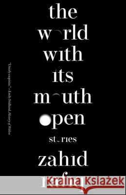 The World with Its Mouth Open Zahid Rafiq 9781959030850 Tin House Books