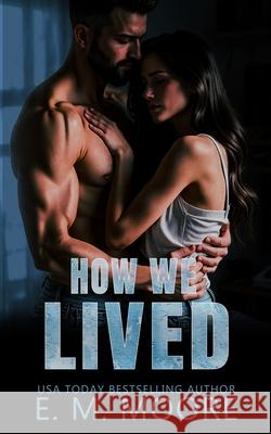 How We Lived E. M. Moore 9781959031499 E. M. Moore