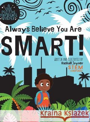 Always Believe You Are Smart! Rashall Joyner 9781959032038 Joyner Publishing