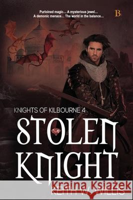 Stolen Knight Keith W. Willis 9781959036364