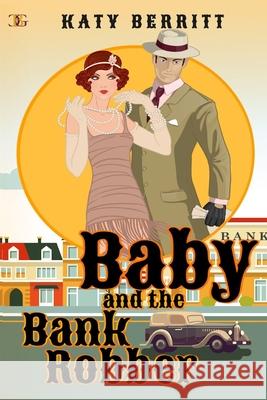 Baby and the Bank Robber Katy Berritt 9781959036500