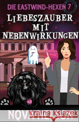 Liebeszauber mit Nebenwirkungen Nova Nelson 9781959041184 Ffs Media