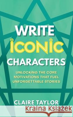 Write Iconic Characters Claire Taylor 9781959041191 Ffs Media