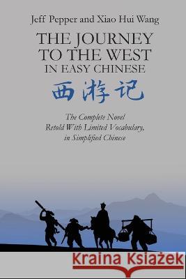 The Journey to the West in Easy Chinese Jeff Pepper Xiao Hui Wang 9781959043102 Imagin8 LLC