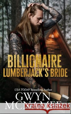 Billionaire Lumberjack's Bride Gwyn McNamee 9781959062172