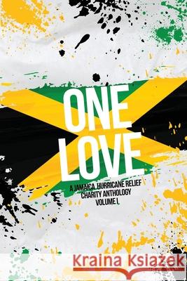 One Love: A Jamaica Hurricane Relief Anthology Volume 1 Gwyn McNamee 9781959062363 Twitching Pen Editing