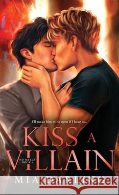 Kiss A Villain: A Dark MM Mafia Romance Mia Darling 9781959069096 MIA Darling