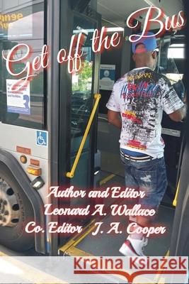 Get Off the Bus: Bulls*!t Undermining Your Success Leonard Wallace 9781959071303 Leonard Wallace