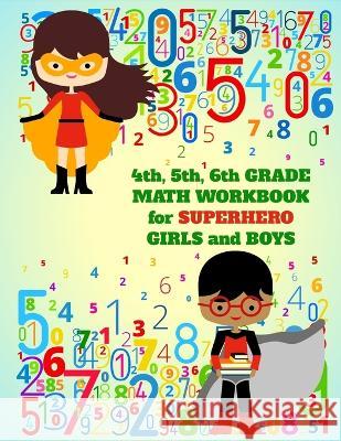 4th, 5th, 6th Grade Math Workbook for Superhero Girls and Boys School Days Publishing   9781959073048 Empty Mind Publishing LLC