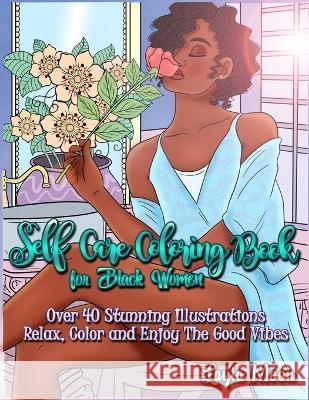 Self-Care Coloring Book for Black Women: Over 40 Stunning Illustrations Relax, Color, and Enjoy The Good Vibes Layla Moon 9781959081173