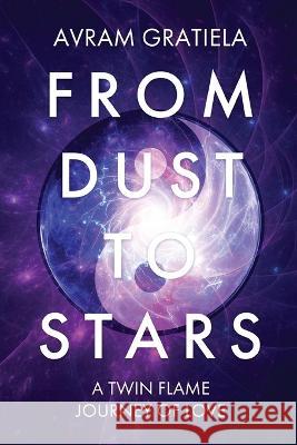 From Dust To Stars Avram Gratiela 9781959082255 Booktrail Publishing