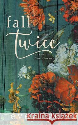Fall Twice Evey Lyon 9781959094036 E.H. Lyon