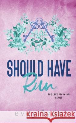 Should Have Run: A Small Town Single Dad Romance Evey Lyon 9781959094401 Lost Compass Press