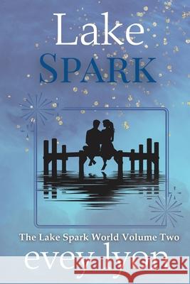 Lake Spark The Complete Collection Volume Two Evey Lyon 9781959094517 Lost Compass Press