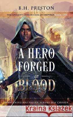 A Hero Forged in Blood B. H. Preston 9781959096474 B.H. Preston