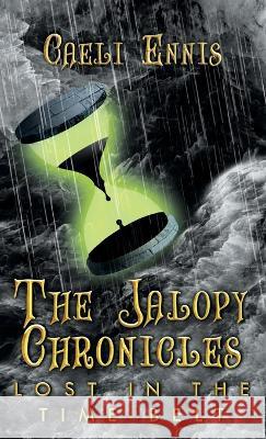 Lost in the Time Belt: The Jalopy Chronicles, Book 2 Caeli Ennis Claire McDonald Elizabeth McDonald 9781959096559 Caeli Ennis