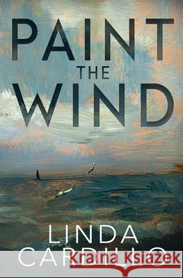 Paint the Wind Linda Cardillo 9781959102151 Bellastoria Press