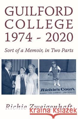 Guilford College 1974-2020 Richie Zweigenhaft 9781959104001 Half Court Press