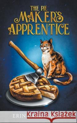 The Pie Maker\'s Apprentice Erin Lark Maples 9781959116035