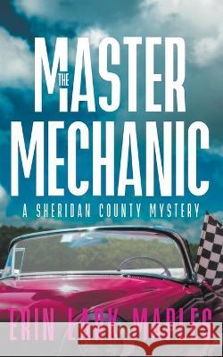 The Master Mechanic Erin Lark Maples   9781959116059