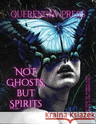 Not Ghosts, But Spirits I Emily Perkovich 9781959118114 Querencia Press, LLC