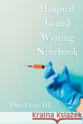 Hospital Issued Writing Notebook Dan Flore 9781959118176