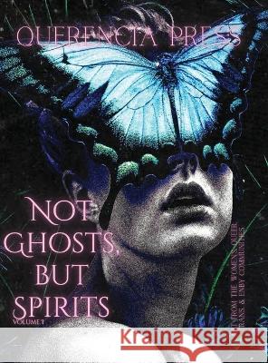 Not Ghosts, But Spirits I Emily Perkovich 9781959118190 Querencia Press, LLC