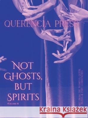 Not Ghosts, But Spirits II Emily Perkovich 9781959118299 Querencia Press, LLC