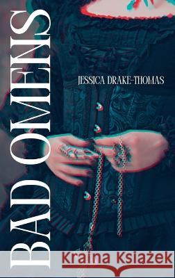 Bad Omens Jessica Drake-Thomas   9781959118329 Querencia Press, LLC