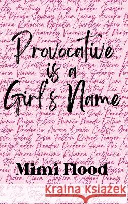 Provocative is a Girl's Name Mimi Flood   9781959118336