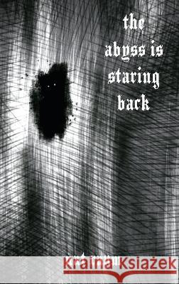 The abyss is staring back Nat Raum   9781959118367 Querencia Press, LLC