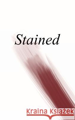 Stained: an anthology of writing about menstruation Rachel Neve-Midbar Jennifer Saunders  9781959118589 Querencia Press, LLC