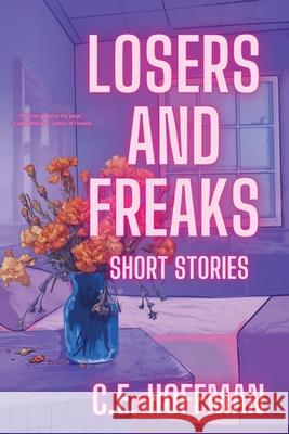 Losers and Freaks C. E. Hoffman 9781959118831 Querencia Press, LLC