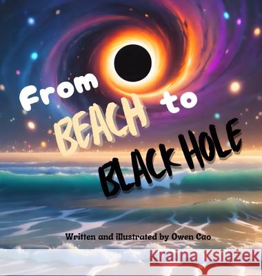 From Beach to Black Hole Owen Cao 9781959128618 Lit House Publishing