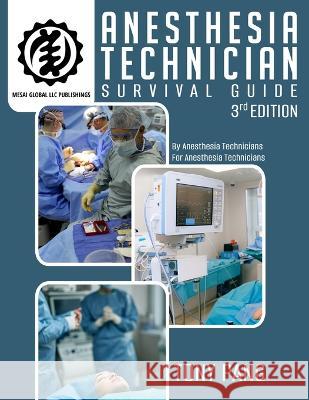 Anesthesia Technician Survival Guide 3RD Edition: By Anesthesia Technicians For Anesthesia Technicians Tony Pang   9781959133001 Mesai Global LLC
