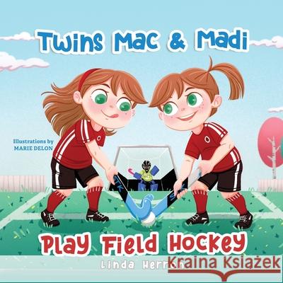 Twins Mac & Madi Play Field Hockey Linda Herron Marie Delon 9781959140139 Big Little Press