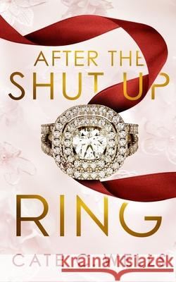 After the Shut Up Ring Cate C. Wells 9781959144199 Ship Street Press, LLC