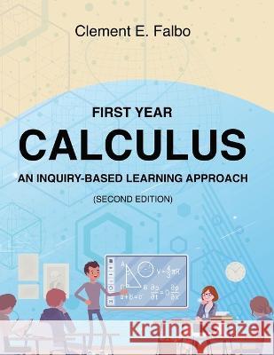 First Year Calculus, An Inquiry-Based Learning Approach Clement Falbo   9781959151494 Reading Glass Books