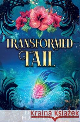 Transformed Tail Leialoha Humpherys 9781959157298 Hokulani Press