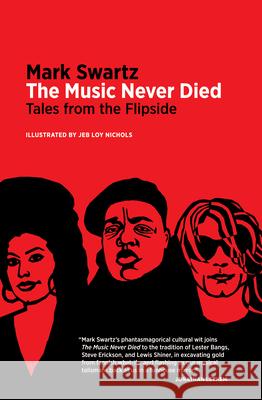 The Music Never Died: Tales from the Flipside Mark Swartz 9781959163053