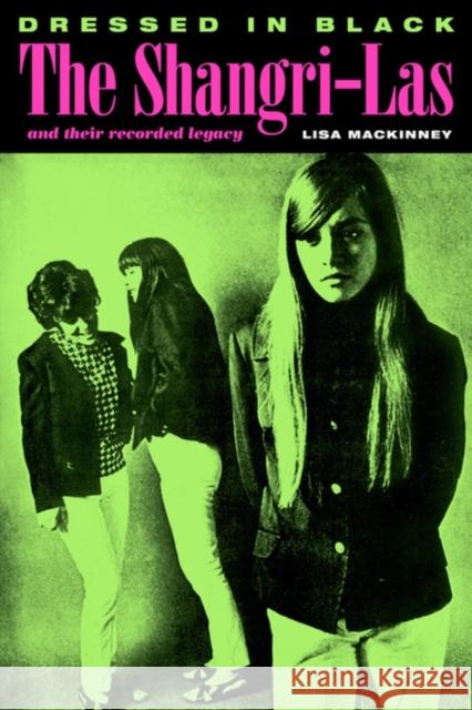 Dressed In Black: The Shangri-Las and their recorded legacy Lisa MacKinney 9781959163077 Verse Chorus Press