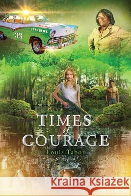 Times Of Courage Louis Tabor 9781959165347