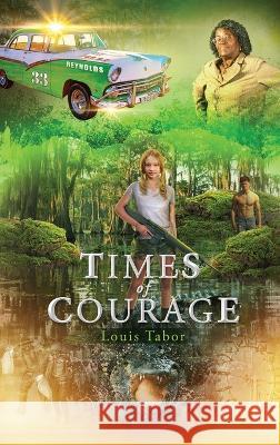 Times Of Courage Louis Tabor 9781959165408