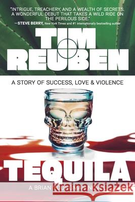 Tequila: A Story of Success, Love & Violence Tim Reuben 9781959170273 Meridian Editions